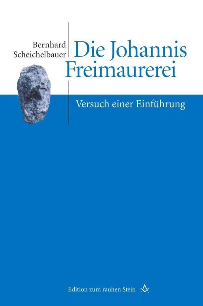 Die Johannis Freimaurerei: Versuch einer Einführung
