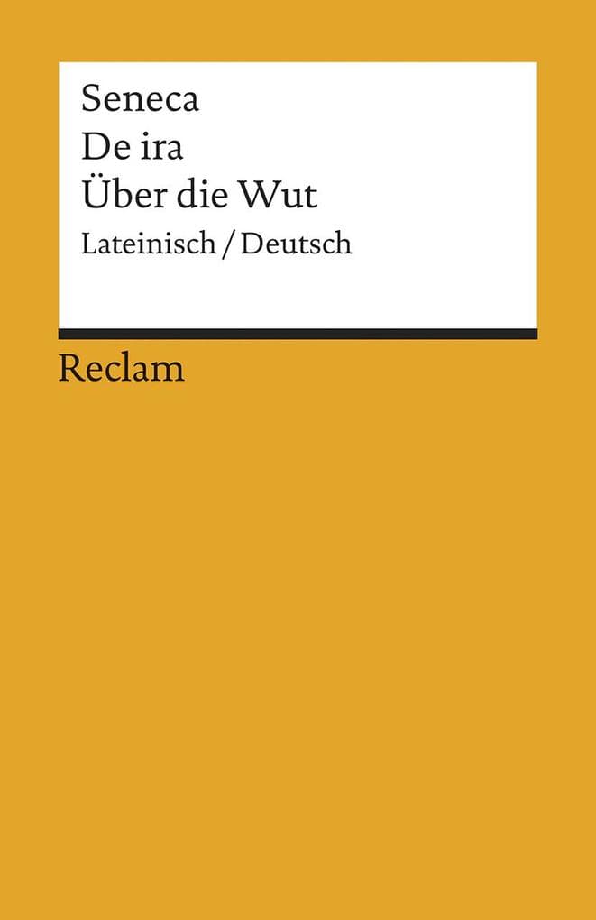 De ira / Über die Wut