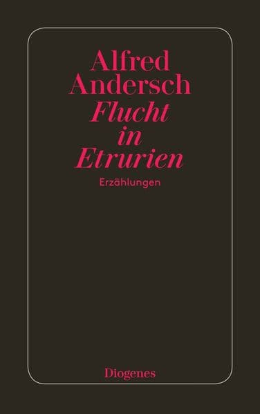 Flucht in Etrurien: Zwei Erzählungen und ein Bericht