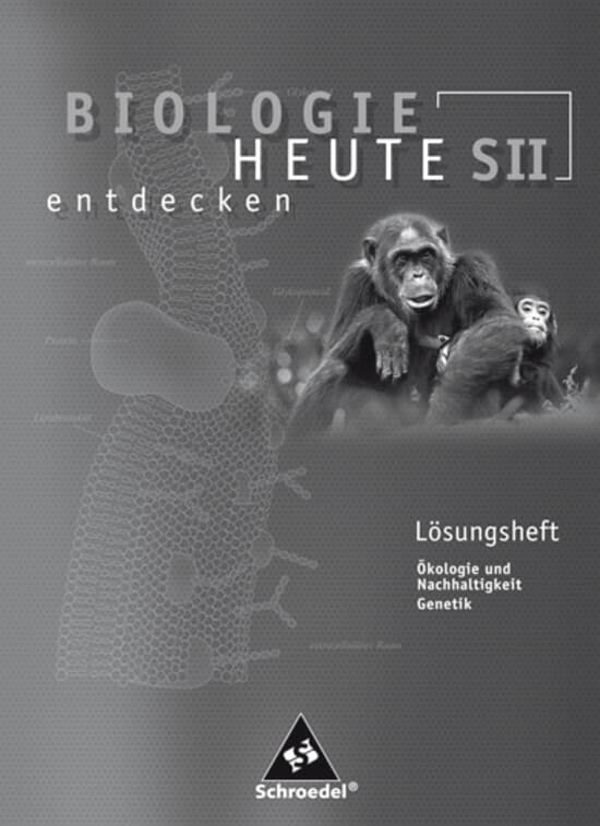 Biologie heute entdecken SII 2. Lösungen zu Arbeitsheft