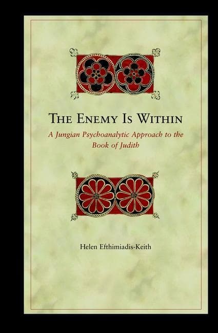 The Enemy Is Within: A Jungian Psychoanalytic Approach to the Book of Judith