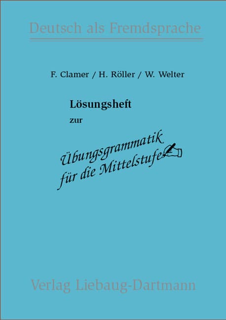 Übungsgrammatik für die Mittelstufe. Lösungsheft