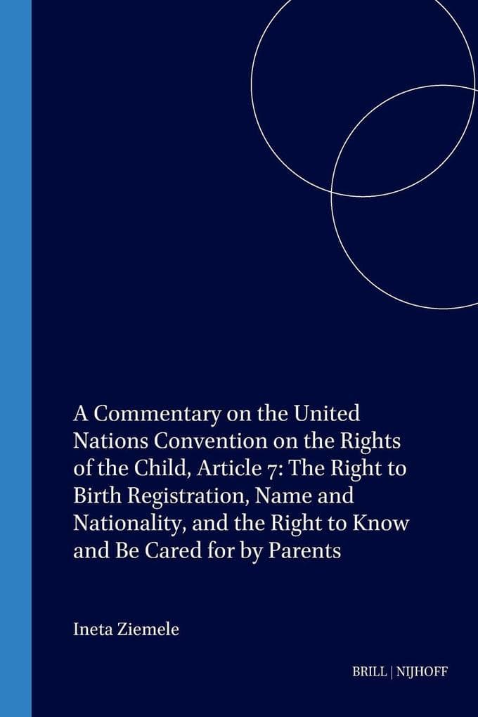 A Commentary on the United Nations Convention on the Rights of the Child, Article 7