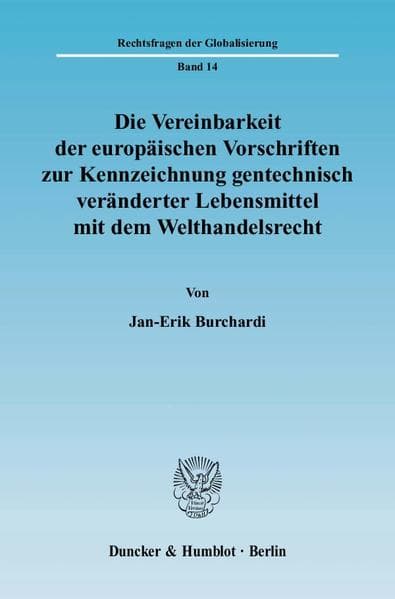 Die Vereinbarkeit der europäischen Vorschriften zur Kennzeichnung gentechnisch veränderter Lebensmit