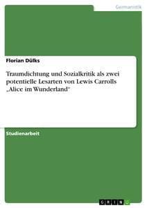 Traumdichtung und Sozialkritik als zwei potentielle Lesarten von Lewis Carrolls "Alice im Wunderland"