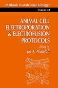 Animal Cell Electroporation and Electrofusion Protocols