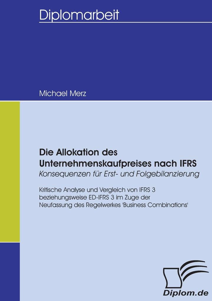 Die Allokation des Unternehmenskaufpreises nach IFRS - Konsequenzen für Erst- und Folgebilanzierung