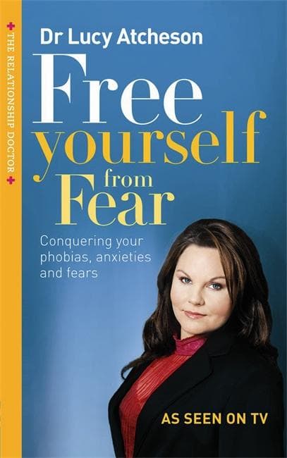 Free Yourself from Fear. Lucy Atcheson