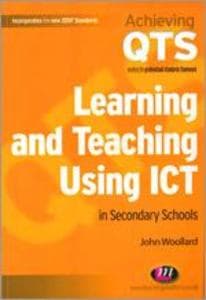 Learning and Teaching Using ICT in Secondary Schools