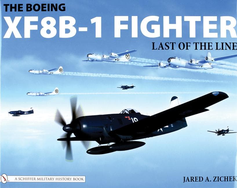 The Boeing Xf8b-1 Fighter: Last of the Line
