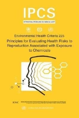 Principles for Evaluating Health Risks to Reproduction Associated with Exposure to Chemicals: Environmental Health Criteria Series No. 225