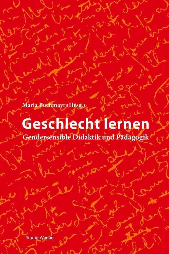 Geschlecht lernen: Gendersensible Didaktik und Pädagogik