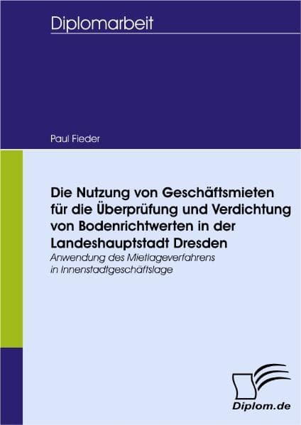 Die Nutzung von Geschäftsmieten für die Überprüfung und Verdichtung von Bodenrichtwerten in der Landeshauptstadt Dresden