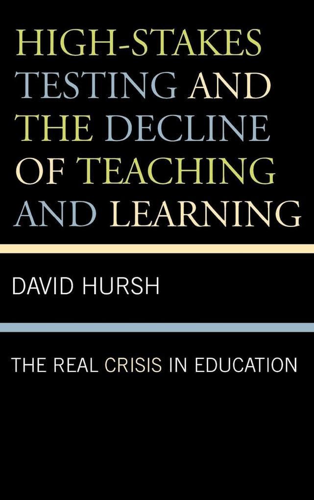 High-Stakes Testing and the Decline of Teaching and Learning
