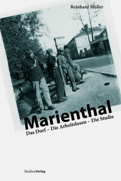 Marienthal: Das Dorf - Die Arbeitslosen - Die Studie
