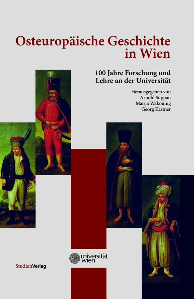 Osteuropäische Geschichte in Wien: 100 Jahre Forschung und Lehre an der Universität