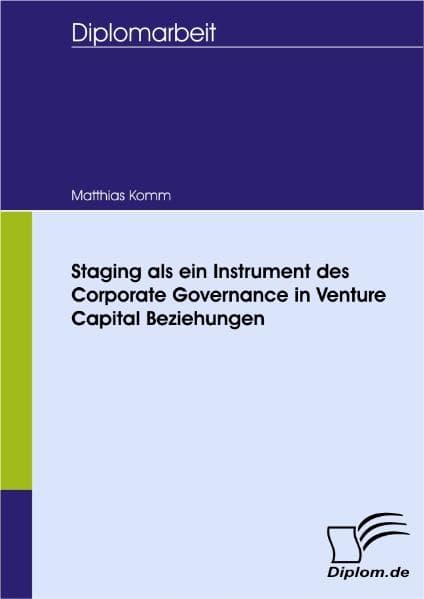 Staging als ein Instrument des Corporate Governance in Venture Capital Beziehungen