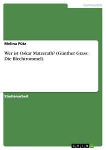 Wer ist Oskar Matzerath? (Günter Grass: Die Blechtrommel)