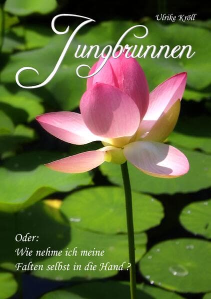 Jungbrunnen: oder wie nehme ich meine Falten selbst in die Hand ?