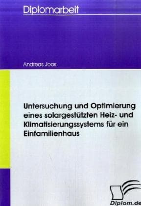 Untersuchung und Optimierung eines solargestützten Heiz- und Klimatisierungssystems für ein Einfamilienhaus