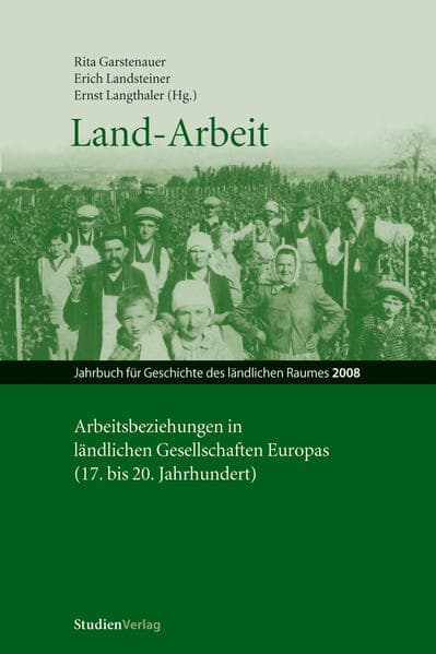 Land-Arbeit: Arbeitsbeziehungen in ländlichen Gesellschaften Europas (17. bis 20. Jahrhundert)
