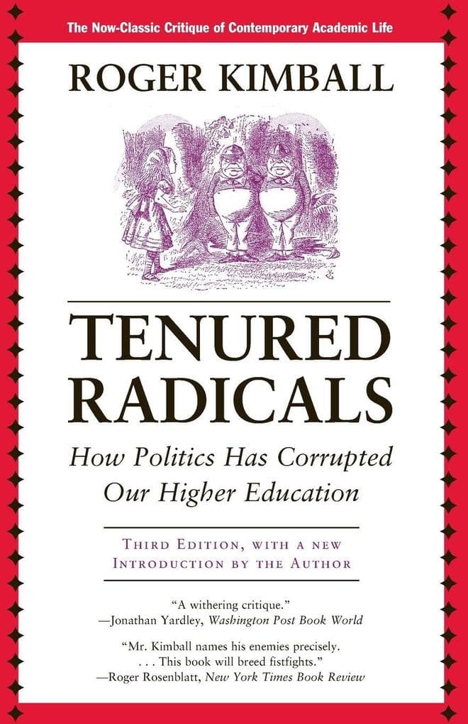 Tenured Radicals: How Politics Has Corrupted Our Higher Education