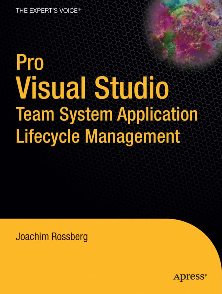 Pro Visual Studio Team System Application Lifecycle Management