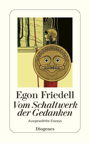 Vom Schaltwerk der Gedanken: Ausgewählte Essays zu Geschichte, Politik, Philosophie, Religion, Theater und Literatur