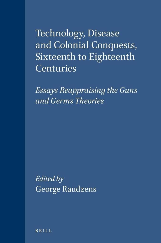 Technology, Disease and Colonial Conquests, Sixteenth to Eighteenth Centuries