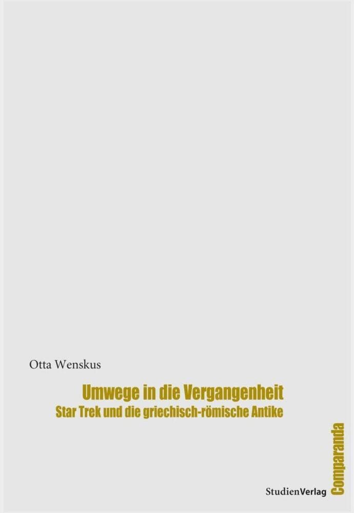 Umwege in die Vergangenheit: Star Trek und die griechisch-römische Antike