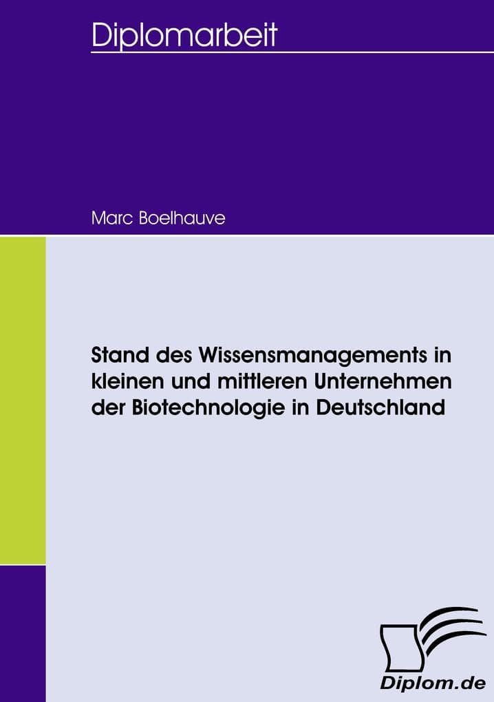Stand des Wissensmanagements in kleinen und mittleren Unternehmen der Biotechnologie in Deutschland
