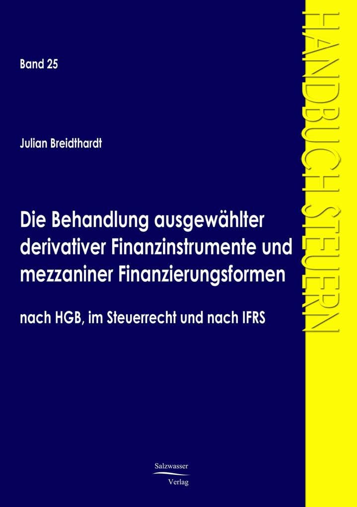 Die Behandlung ausgewählter derivativer Finanzinstrumente und mezzaniner Finanzierungsformen nach HGB, im Steuerrecht und nach IFRS