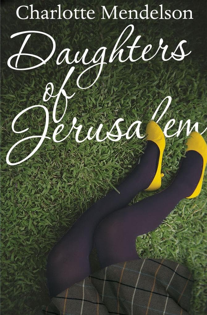 Daughters of Jerusalem. Charlotte Mendelson (Revised)