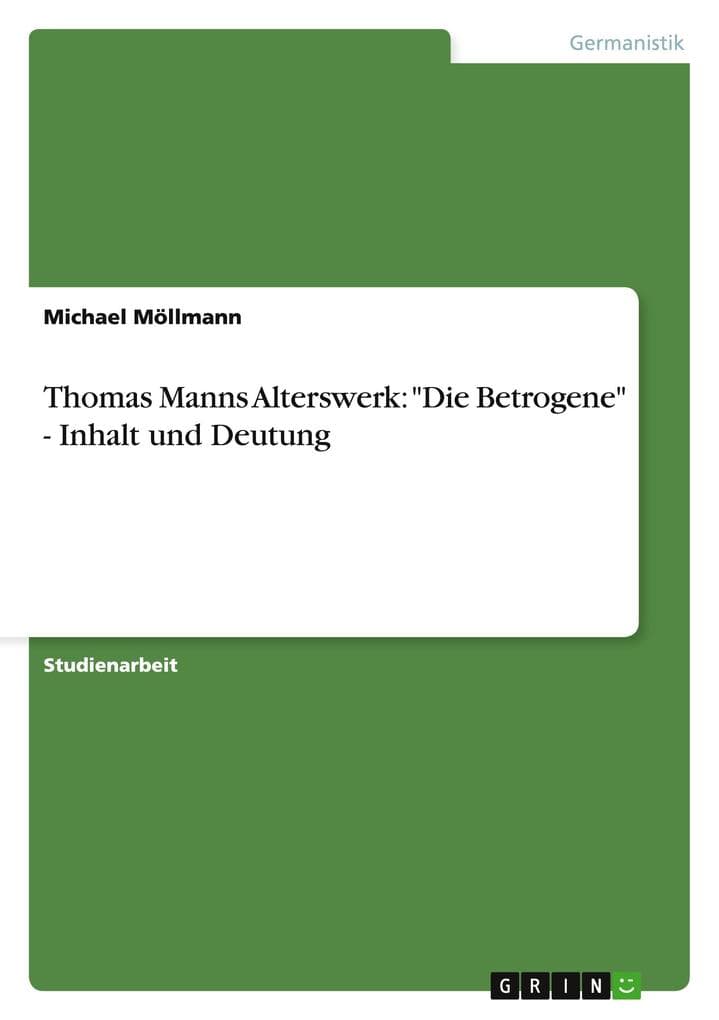 Thomas Manns Alterswerk: "Die Betrogene" - Inhalt und Deutung