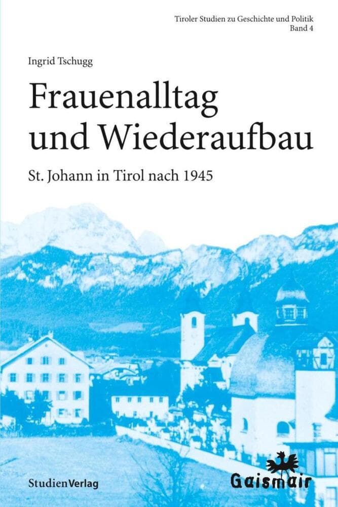 Frauenalltag und Wiederaufbau: St. Johann in Tirol nach 1945