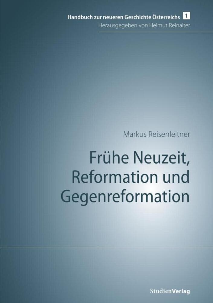 Frühe Neuzeit, Reformation und Gegenreformation: Hrsg. v. Helmut Reinalter
