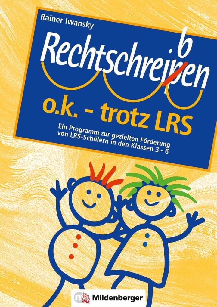Rechtschreiben o.k. - trotz LRS, Stundenentwürfe: Ein Programm zur gezielten Förderung von LRS-Schülern in den Klassen 3 - 6