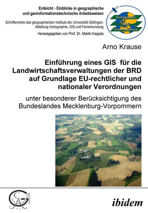 Einführung eines GIS für die Landwirtschaftsverwaltungen der BRD auf Grundlage EU-rechtlicher und nationaler Verordnungen