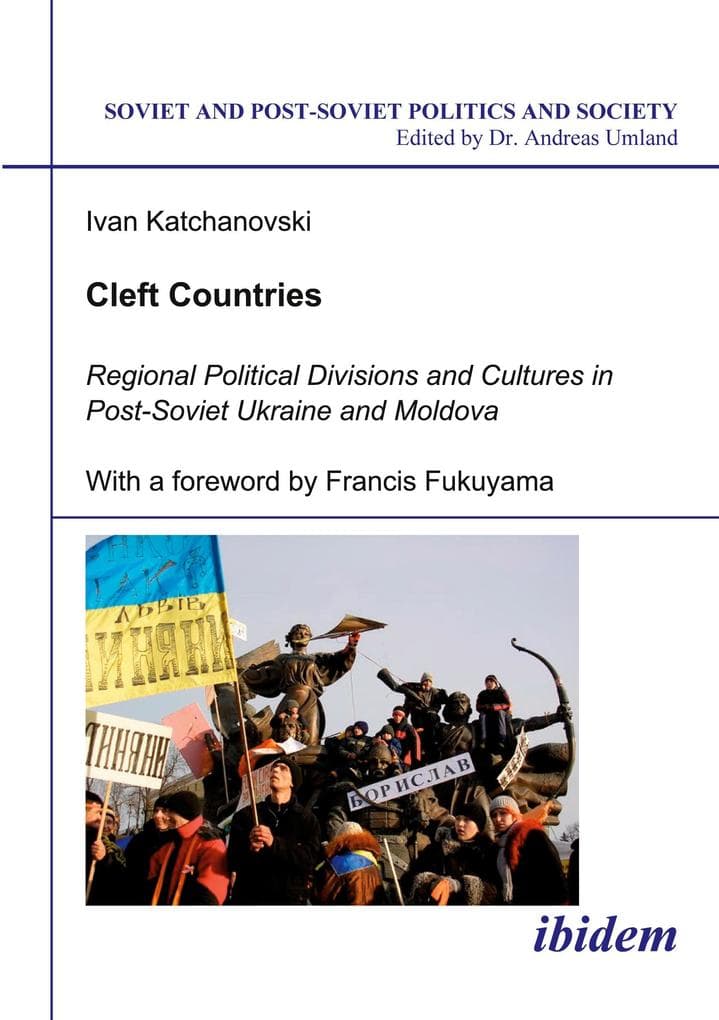 Cleft Countries - Regional Political Divisions and Cultures in Post-Soviet Ukraine and Moldova
