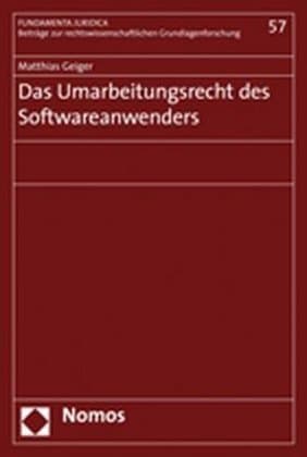 Das Umarbeitungsrecht des Softwareanwenders