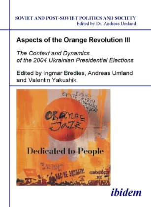 Aspects of the Orange Revolution III - The Context and Dynamics of the 2004 Ukrainian Presidential E