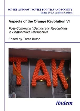 Aspects of the Orange Revolution VI - Post-Communist Democratic Revolutions in Comparative Perspecti