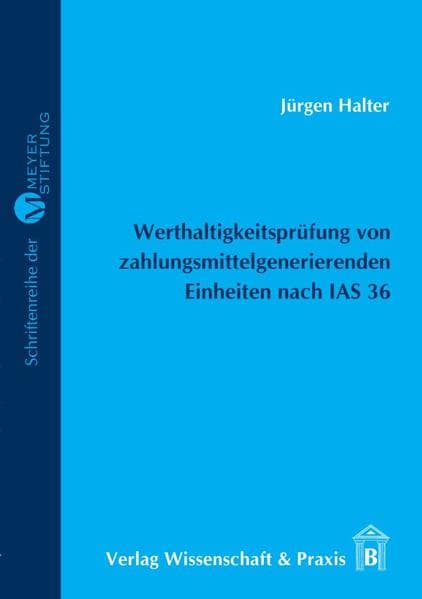 Werthaltigkeitsprüfung von zahlungsmittelgenerierenden Einheiten nach IAS 36.