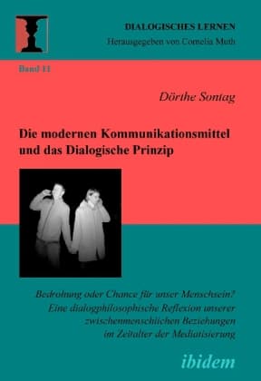 Die modernen Kommunikationsmittel und das Dialogische Prinzip