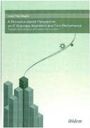 A Resource-based perspective on IT Business Alignment and firm performance
