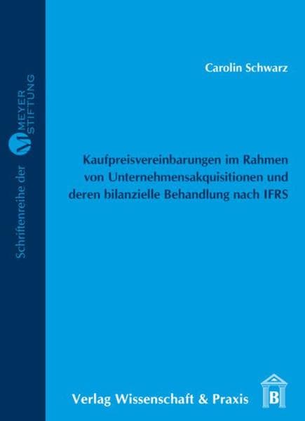 Kaufpreisvereinbarungen im Rahmen von Unternehmensakquisitionen und deren bilanzielle Behandlung nach IFRS.