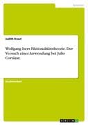 Wolfgang Isers Fiktionalitätstheorie. Der Versuch einer Anwendung bei Julio Cortázar.