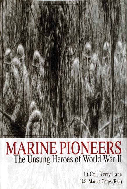 Marine Pioneers: The Unsung Heroes of World War II