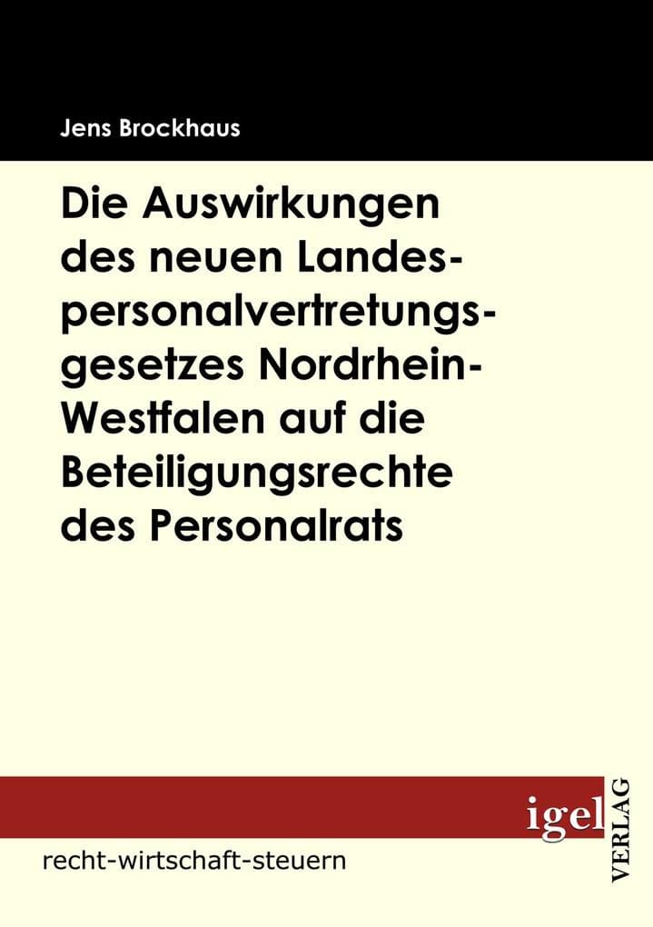 Die Auswirkungen des neuen Landespersonalvertretungsgesetzes Nordrhein-Westfalen auf die Beteiligungsrechte des Personalrats