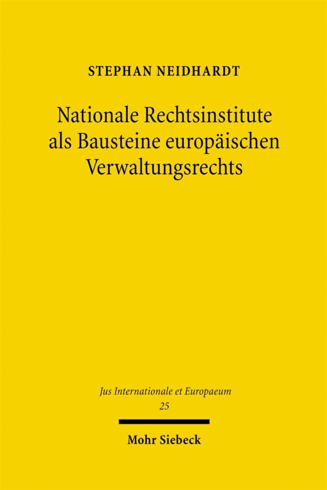 Nationale Rechtsinstitute als Bausteine europäischen Verwaltungsrechts